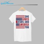 4th of July She loves Jesus and America Too Shirt