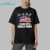 American Flag We The People Stand With Donald Trump 2024 Shirt 9