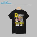 B Is For Bush Shirt