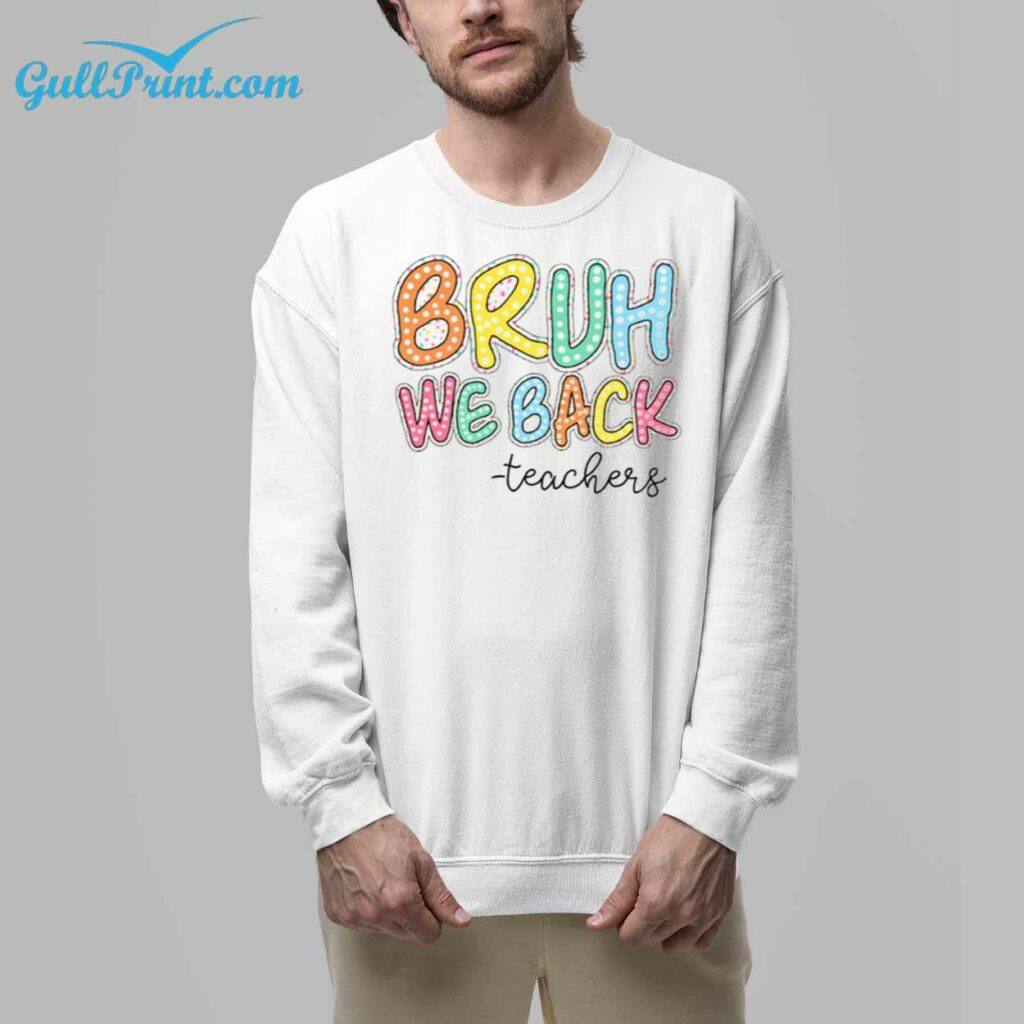 Bruh We Back Teacher Shirt 8