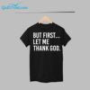 Celtics But First Let Me Thank God Shirt Shirt 12