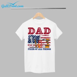Dad Fixer of All Things Shirt 1
