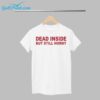 Dead Inside But Still Horny Shirt 1