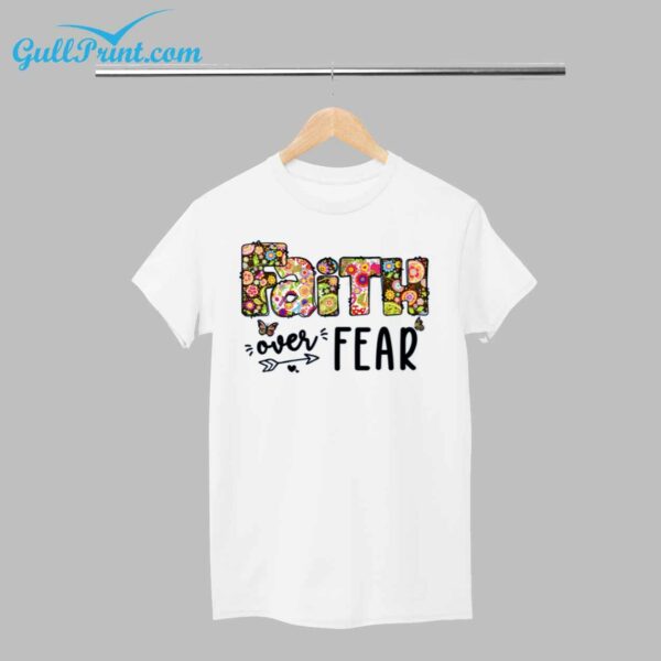 Faith Over Fear Shirt 1