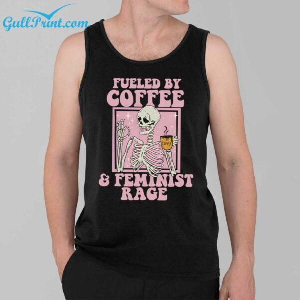 Fueled By Coffee and Feminist Rage Shirt 39