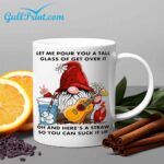 Gnome Let Me Pour You A Tall Glass Of Get Over It Ph And Here's A Straw So YOu Can Suck It Up Mug