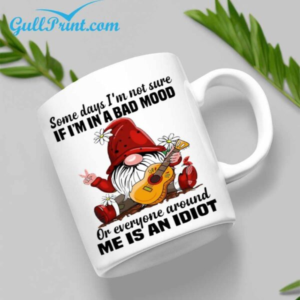 Gnome Some Days Im Not Sure If Im In a Bad Mood Or Everyone Around Me Is An Idiot Mug 2