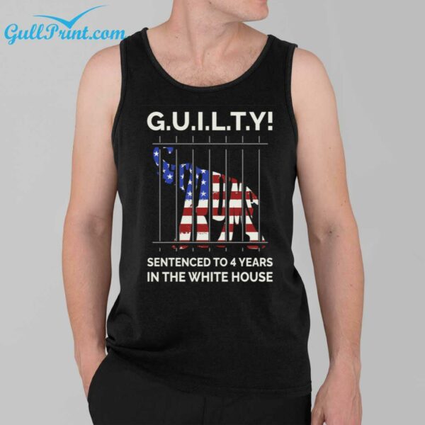 Guilty Sentenced To 4 Years In The White House Shirt 3