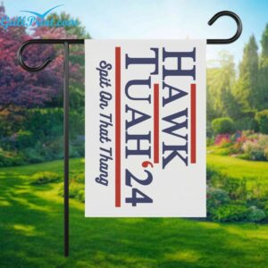 Hawk Tuah 24 Spit On That Thang Garden Flag