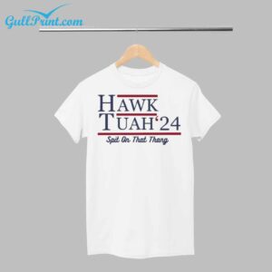 Hawk Tuah 24 Spit On That Thang Shirt 1