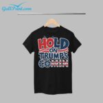 Hold On Trump Coming Shirt