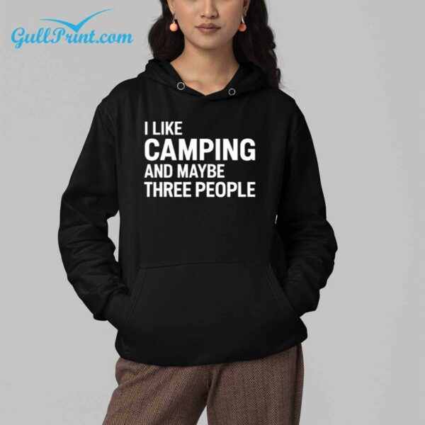 I Like Camping And Maybe Three People Shirt 5