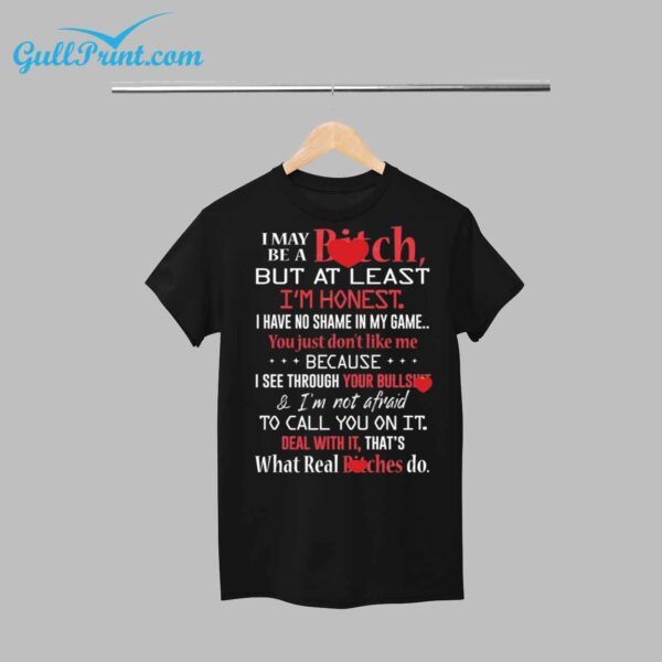 I May A Bitch But At Least Im Honest Shirt 12