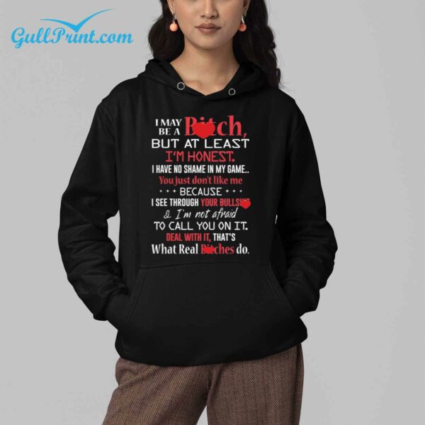 I May A Bitch But At Least Im Honest Shirt 5