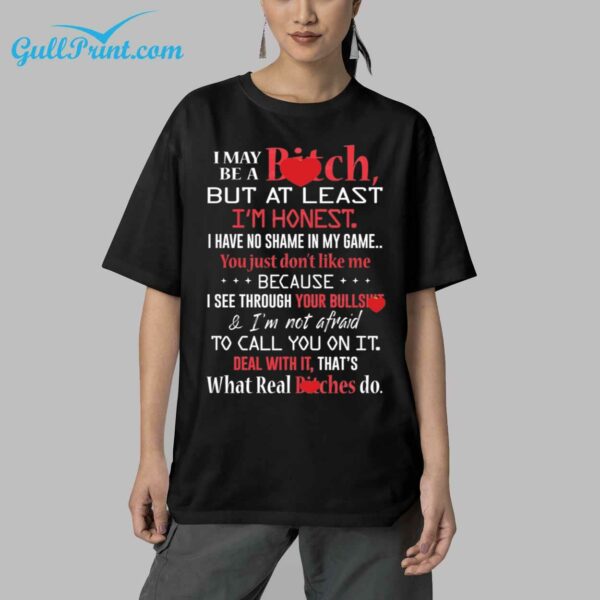 I May A Bitch But At Least Im Honest Shirt 9