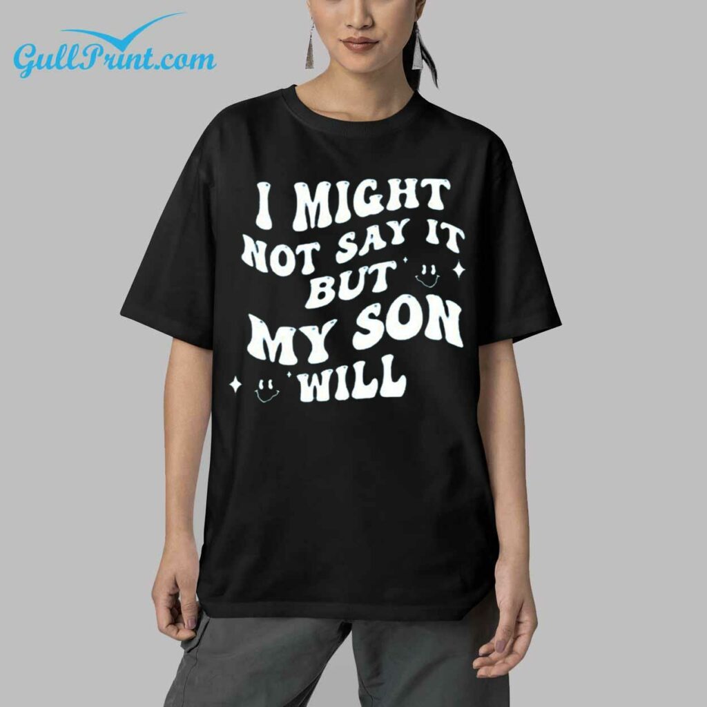 I Might Not Buy Say It But My Son Will Shirt 9