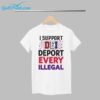 I Support DEI Deport Every Illegal shirt 1