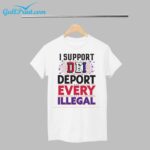 I Support DEI Deport Every Illegal shirt
