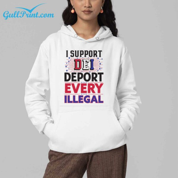I Support DEI Deport Every Illegal shirt 6