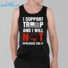 I Support Trump And I Will Not Apologize For It Shirt 3 1