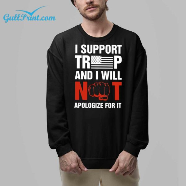 I Support Trump And I Will Not Apologize For It Shirt 8 1