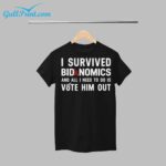 I Survived Bidenomics And All I Need To Do Is Vote Him Out Shirt