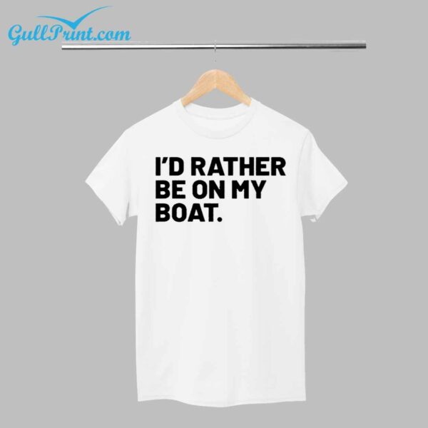 Id Rather Be On My Boat Shirt 1