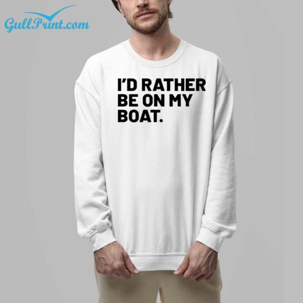 Id Rather Be On My Boat Shirt 7