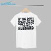 If You Dont Speak To Me Dont Speak To My Husband Shirt 1