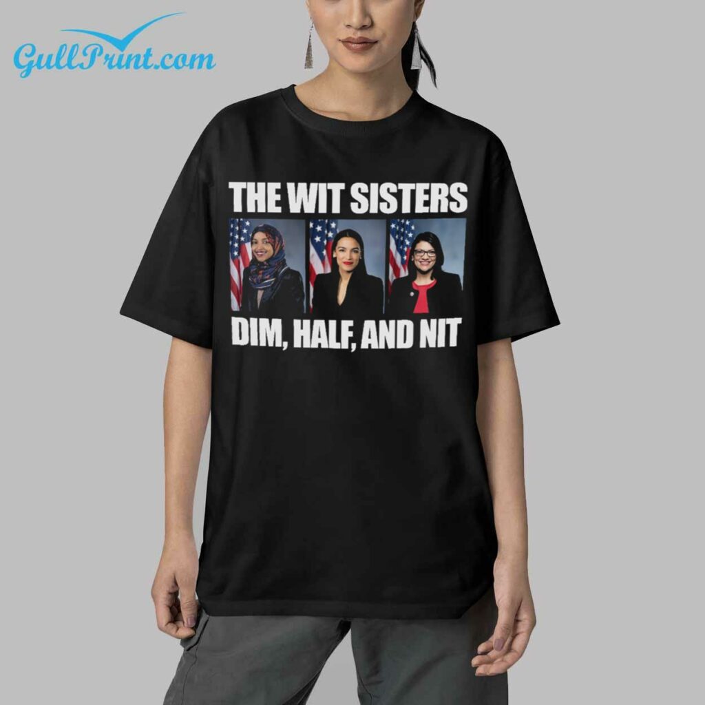 Ilhan Omar Alexandria Ocasio Cortez Rashida Harbi Tlaib The Wit Sisters Dim Half And Nit Shirt 6