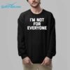 Im Not For Everyone Shirt 8