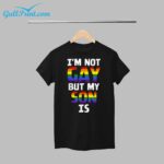 I'm Not Gay But My Son is Shirt