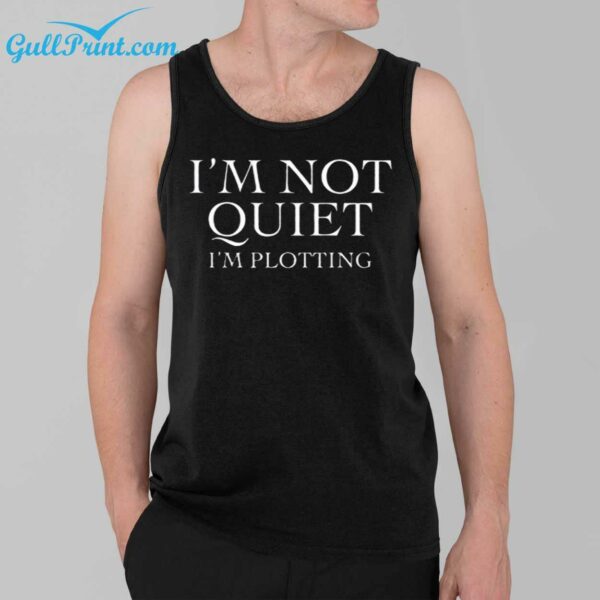 Im Not Quiet Im Plotting Shirt 3