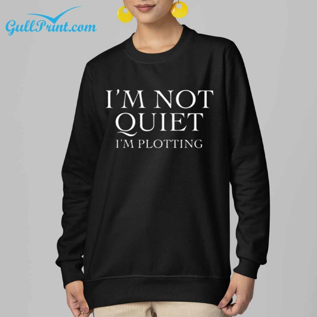 Im Not Quiet Im Plotting Shirt 7