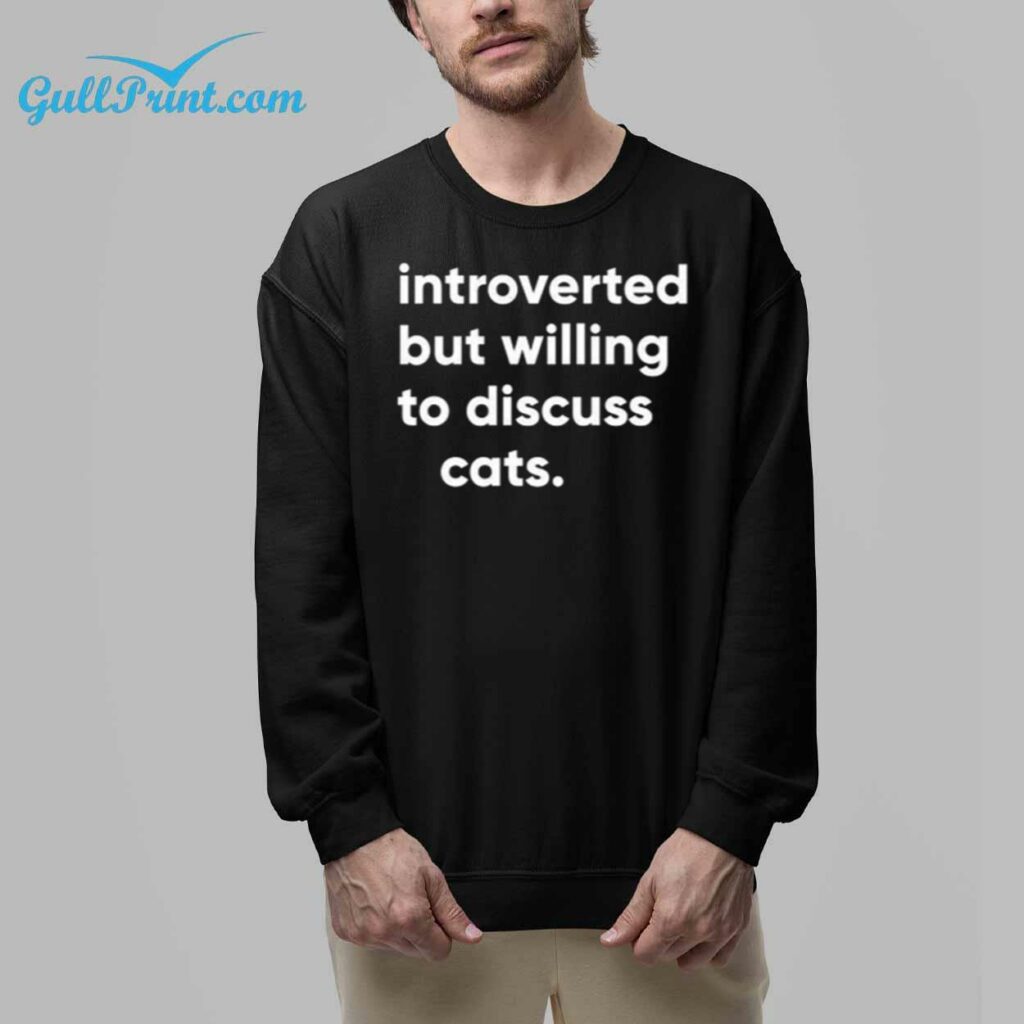 Introverted but Willing to Discuss Cats Shirt 6