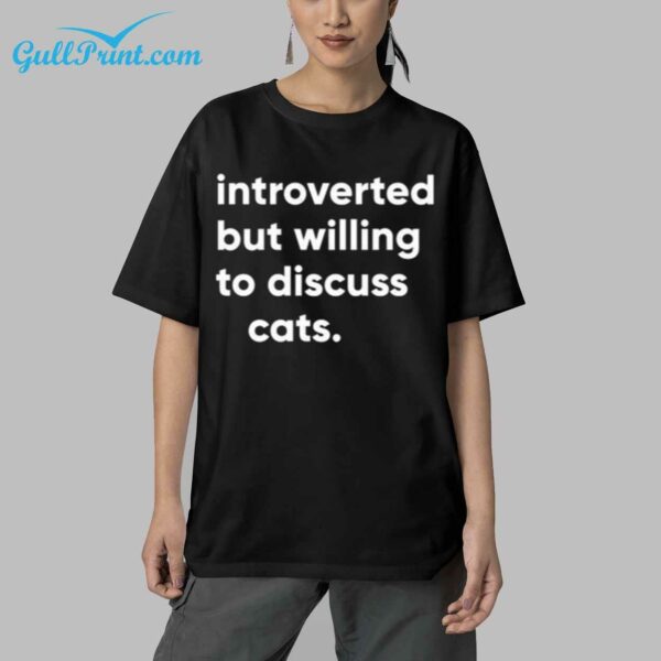 Introverted but Willing to Discuss Cats Shirt 9