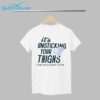 Its Unsticking Your Things From Plastic Chairs Season Shirt 1