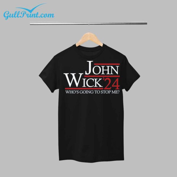 John Wick 24 Whos Going To Stop Me Shirt 1