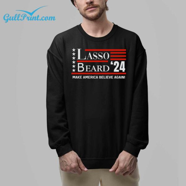 Lasso Beard 24 Make America Believe Again Shirt 32