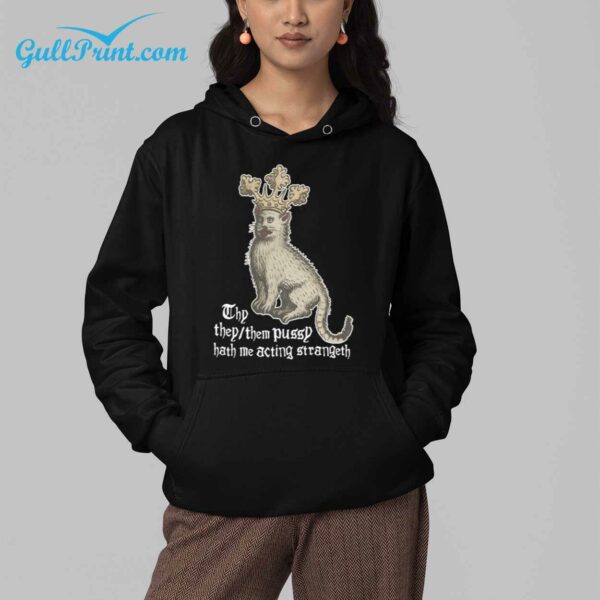 Medieval cat Thy They or Them Pussy Hath Me Acting Strangeth Shirt 4