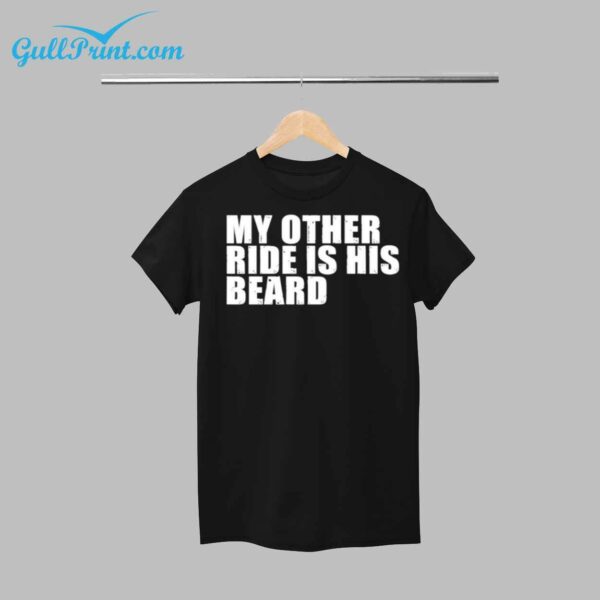 My Other Ride Is His Beard Shirt 12