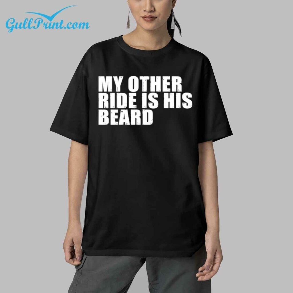 My Other Ride Is His Beard Shirt 9