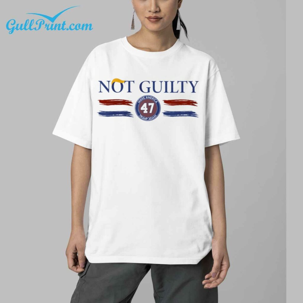 Not Guilty Make America 47 Turmp Again Shirt 4