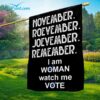 November Roevember Joevenber Remember I Am Women Match Me Vote Flag