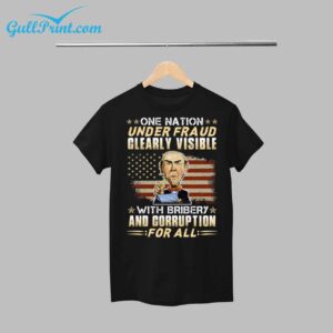 One Nation Under Fraud Clearly Visible With Bribery And Corruption For All Shirt 12