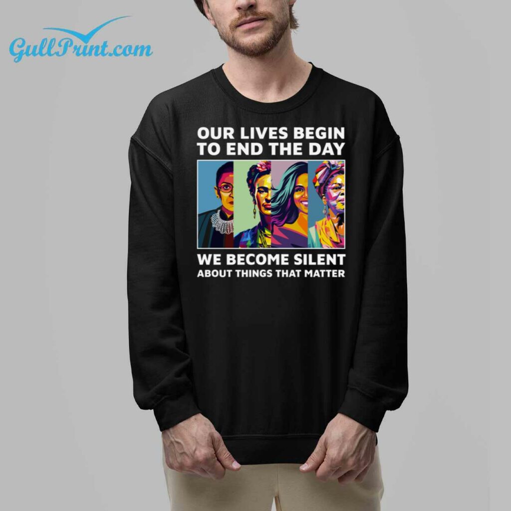 Our Lives Begin To End The Day We Become Silent About Things That Matter Shirt 32