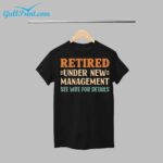 Retired Under New Management See Wife For Details Shirt