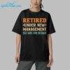 Retired Under New Management See Wife For Details Shirt 5