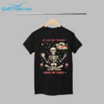 Skeleton At Least My Trauma Made Me Funny Shirt
