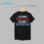 Stop Rewarding Start Deporting Shirt